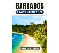 Barbados Travel Guide 2026: Discover Hidden Beaches, Local Culture, Authentic Cuisine, Historic Sites, and Insider Tips for the Perfect Caribbean Vacation