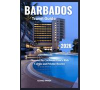 BARBADOS TRAVEL GUIDE 2026: Discover the Caribbean Gem's Rich Culture and Pristine Beaches