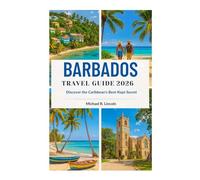 BARBADOS TRAVEL GUIDE 2026: Discover the Caribbean's Best-Kept Secret