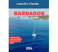 BARBADOS TRAVEL GUIDE 2026: Discover the Island’s Hidden Gems, Vibrant Culture, and Unforgettable Experiences