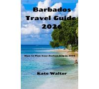 Barbados Travel Guide 2026: How to Plan Your Perfect Trip in 2026 (Your Ultimate Travel Guides)