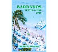 Barbados Travel Guide 2026: Local Safety Tips, Visa & Money Advice, Best Times to Visit, Neighborhood Breakdown, Hidden Beaches, Island Foods & Real ... Questions (Smart Travel Survival Guides)
