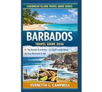Barbados Travel Guide 2026: Plan Smarter, Spend Better, and Experience Barbados Like a Local - Even on Your First Visit (Caribbean Island Travel Guide Series - 2026)