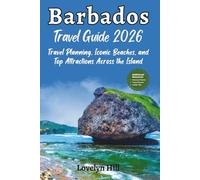 Barbados Travel Guide 2026: Travel Planning, Iconic Beaches, and Top Attractions Across the Island (Global Travel Guide Series)