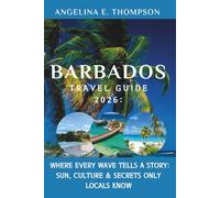 Barbados Travel Guide 2026:: Where Every Wave Tells a Story: Sun, Culture & Secrets Only Locals Know