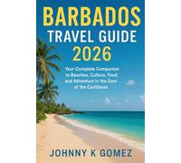 Barbados Travel Guide 2026: Your Complete Companion to Beaches, Culture, Food, and Adventure in the Gem of the Caribbean