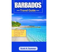 BARBADOS Travel Guide: A Journey Through Coral Caves, Wind-Swept Cliffs and Island Lore
