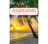 BARBADOS: Your Essential Travel Guide