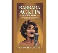 BARBARA ACKLIN BIOGRAPHY: THE INSPIRING STORY OF A SOULFUL VOICE AND HER TIMELESS MUSIC