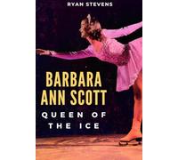 Barbara Ann Scott: Queen of the Ice