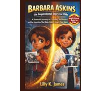 BARBARA ASKINS An Inspirational Story for Kids: A Powerful Journey of Curiosity, Persistence, and the Invention That Made Hidden Images Clear Again (An Inspirational Inventors Stories for Kids)