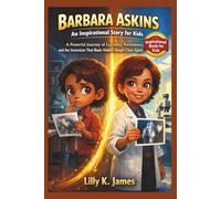 BARBARA ASKINS An Inspirational Story for Kids: A Powerful Journey of Curiosity, Persistence, and the Invention That Made Hidden Images Clear Again (An Inspirational Inventors Stories for Kids)