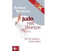 Barbara Berckhan Mathias H Judo mit Worten: Wie Sie gelassen Kontra (Tapa dura)