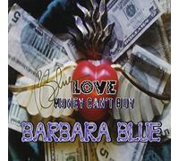 Barbara Blue - Love Money Can't Buy