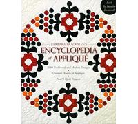 Barbara Brackman's Encyclopedia of Appliqué - Print-On-Demand Edition: 2000 Traditional and Modern Designs, Updated History of Applique, New! 5 Quilt Projects!