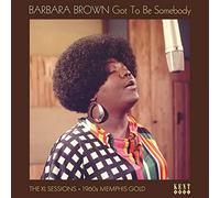 Barbara Brown – Got to Be Somebody: The XL Sessions – 1960s Memphis Gold – Vinilo