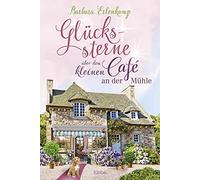 Barbara Erlenka Glückssterne über dem kleinen Café an der Mühle: R (Tapa blanda)