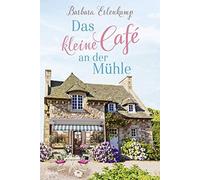Barbara Erlenkamp Das kleine Cafe an der Muhle (Tapa blanda)