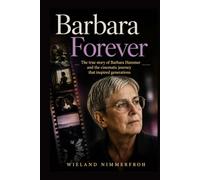 Barbara Forever: The true story of Barbara Hammer and the cinematic journey that inspired generations