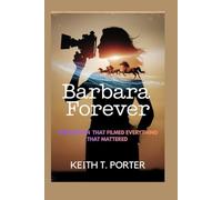 Barbara Forever: The Woman Who Filmed Everything That Mattered