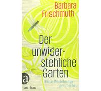 Barbara Frischmuth Mela Der unwiderstehliche Garten: Eine Beziehungs (Tapa dura)