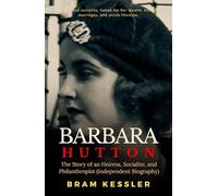 Barbara Hutton: The Story of an Heiress, Socialite, and Philanthropist - Independent Biography (One Story, Endless Impact - How It Changed It All)
