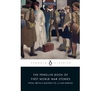 The Penguin Book of First World War Stories – De Arthur Machen a Julian Barnes – Penguin Classics