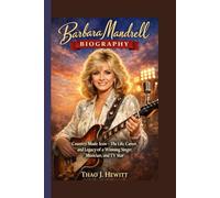 Barbara Mandrell Biography: Country Music Icon - The Life, Career, and Legacy of a Winning Singer, Musician, and TV Star