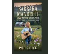 Barbara Mandrell: Echoes of Whiskey & Wildflowers: The Story of a Trailblazer Who Turned Heartbreak into Harmony