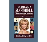BARBARA MANDRELL: When Country Met Prime Time: How Talent and Timing Built an Entertainment Empire