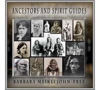 Barbara Meiklejohn-Free - Ancestors and Spirit Guides