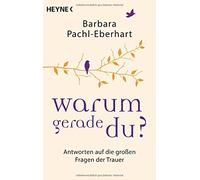 Barbara Pachl-E Warum gerade du?: Antworten auf die großen Fragen (Tapa blanda)