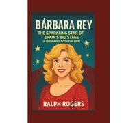 BÁRBARA REY: The Sparkling Star of Spain’s Big Stage (A Biography Book for Kids)
