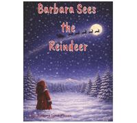 Barbara Sees the Reindeer: A Heartwarming Christmas Eve Story About Santa, Wonder, and a Magical Childhood Memory