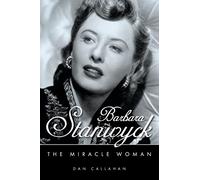Barbara Stanwyck: The Miracle Woman (Hollywood Legends Series)