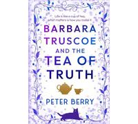 Barbara Truscoe and the Tea of Truth: An unmissable witty read with a sprinkling of magic