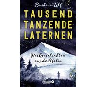 Barbara Uhl Tausend tanzende Laternen: Heilgeschichten aus der Nat (Tapa blanda)