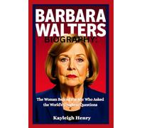 BARBARA WALTERS BIOGRAPHY:: The Woman Behind the Mic Who Asked the World's Toughest Questions