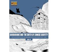 Barbarians and the Birth of Chinese Identity: The Five Dynasties and Ten Kingdoms to the Yuan Dynasty (907 - 1368) (3) (Understanding China Through Comics)
