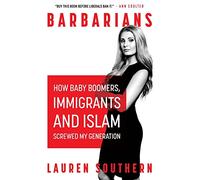 Barbarians: How Baby Boomers, Immigrants, and Islam Screwed My Generation