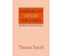 Barbarians inside the Gates and Other Controversial Essays: Volume 450 (Hoover Institution Press Publication)