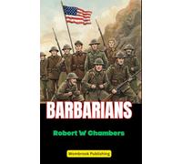 Barbarians: Twelve Men, One War, and the Battle for Justice on the Western Front
