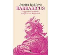 Barbaricus. Viaggio nel Medioevo, con gli occhi degli altri (Scintille)