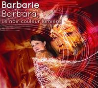 Barbarie - Barbara, le noir couleur lumière