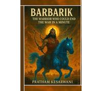 BARBARIK: “The Warrior Who Could End the War in a Minute"