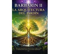 BARBARIN II LA ARQUITECTURA DEL JARDÍN Tomo 4: Los planos visibles e invisibles de la existencia Los ocho planos del jardín humano