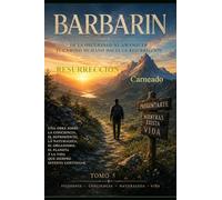BARBARIN Resurrección Tomo V: De la Oscuridad al Amanecer En Camino Humano hacia la Resurrección (Colección de obras de Carneado)