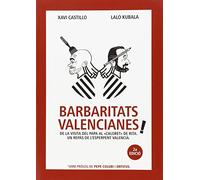 Barbaritats valencianes! : de la visita del Papa al "caloret" de Rita : un repàs de l'esperpent valencià