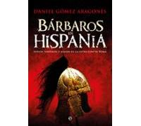 Barbaros En Hispania: Suevos Vandalos Y Alanos En La Lucha Contra Roma