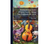 Barbarossa And Other Tales. From The German By L.c.s